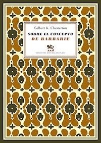 Sobre el concepto de barbarie - Gilbert Keith Chesterton - E-Book
