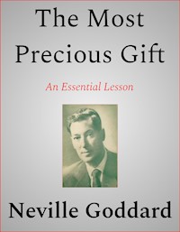 The Most Precious Gift - Neville Goddard - E-Book