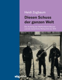 Diesen Schuss der ganzen Welt - Heidi Zogbaum - E-Book
