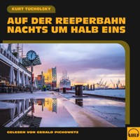 Auf der Reeperbahn nachts um halb eins - Kurt Tucholsky - Hörbuch