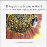 Erfolgreich Wünsche erfüllen - Die Kraft des Positiven Denkens! - Paul Fleiter - Hörbuch