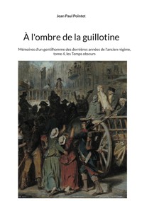À l'ombre de la guillotine - Jean Paul Pointet - E-Book