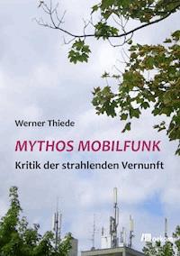 Mythos Mobilfunk - Werner Thiede - E-Book