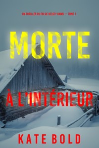 Morte à l'intérieur (Un thriller du FBI de Kelsey Hawk — Tome 1) - Kate Bold - kostenlos E-Book