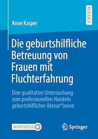 Die geburtshilfliche Betreuung von Frauen mit Fluchterfahrung - Anne Kasper - E-Book
