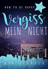How to be happy 3: Vergissmeinnicht - Kim Leopold - E-Book