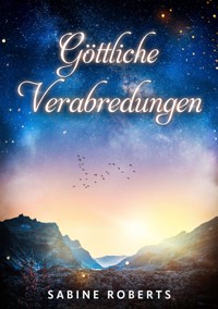 Göttliche Verabredungen - Sabine Roberts - E-Book