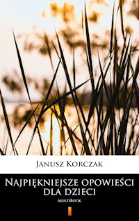 Najpiękniejsze opowieści dla dzieci - Janusz Korczak - E-Book