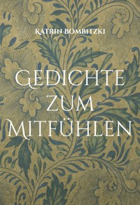 Gedichte zum Mitfühlen - Katrin Bombitzki - E-Book