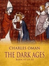 The Dark Ages - Book III of III - Charles Oman - E-Book