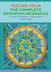 The Complete Seraphin Messages, Volume 4 - Rosie Jackson - E-Book