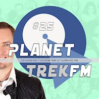 Planet Trek fm #25 - Die ganze Welt von Star Trek - Björn Sülter - Hörbuch