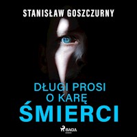 Długi prosi o karę śmierci - Stanisław Goszczurny - Hörbuch