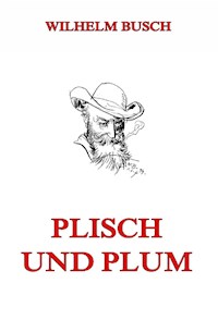 Plisch und Plum - Wilhelm Busch - E-Book