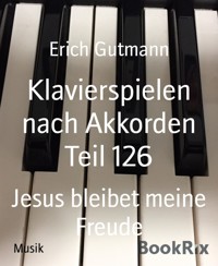 Klavierspielen nach Akkorden Teil 126 - Erich Gutmann - E-Book