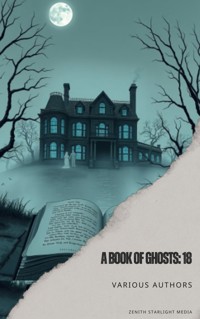 A Book of Ghosts: 18 - Amelia B. Edwards - E-Book