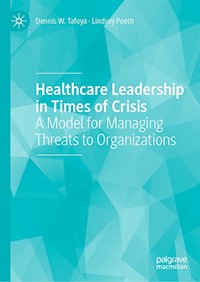 Healthcare Leadership in Times of Crisis - Dennis W. Tafoya - E-Book