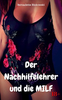 Der Nachhilfelehrer und die MILF - Bernadette Binkowski - E-Book