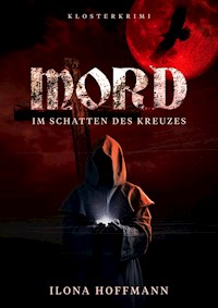 Mord: Im Schatten des Kreuzes - Ilona Hoffmann - E-Book