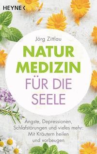 Naturmedizin für die Seele - Jörg Zittlau - E-Book
