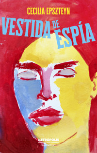 Vestida de espía - Cecilia Epszteyn - E-Book