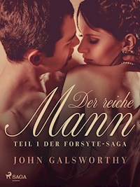 Der reiche Mann – Teil 1 der Forsyte-Saga - John Galsworthy - E-Book