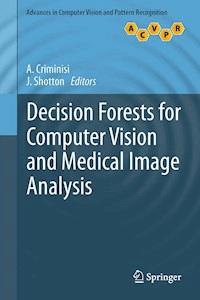 Decision Forests for Computer Vision and Medical Image Analysis - - E-Book