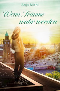 Wenn Träume wahr werden - Anja Michl - E-Book