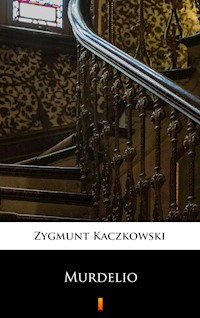 Murdelio - Zygmunt Kaczkowski - E-Book