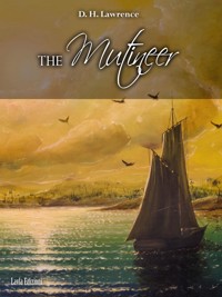 The Mutineer. A Romance of Pitcairn Island - D H Lawrence - E-Book