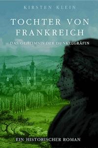 Tochter von Frankreich - Kirsten Klein - E-Book