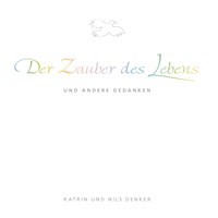 Der Zauber des Lebens - Katrin Denker - E-Book