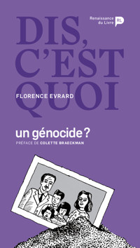 Dis, c’est quoi un génocide ? - Florence Evrard - E-Book