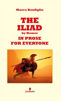 The Iliad in prose for everyone - Marco Bonfiglio - E-Book