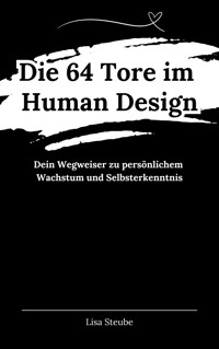 Die 64 Tore im Human Design - Lisa Steube - E-Book