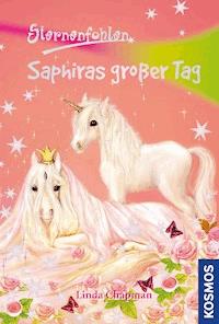Sternenfohlen, 4, Saphiras großer Tag - Linda Chapman - E-Book