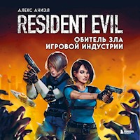 Resident Evil. Обитель зла игровой индустрии - Алекс Аниэл - Hörbuch