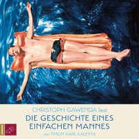 Die Geschichte eines einfachen Mannes (Ungekürzt) - Timon Karl Kaleyta - Hörbuch