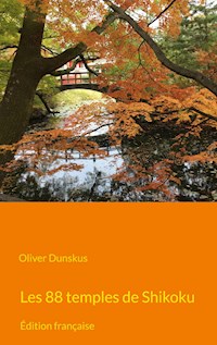 Les 88 temples de Shikoku - Oliver Dunskus - E-Book