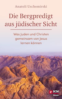 Die Bergpredigt aus jüdischer Sicht - Anatoli Uschomirski - E-Book