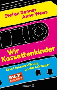 Wir Kassettenkinder - Stefan Bonner - E-Book