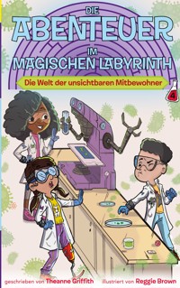 Die Welt der unsichtbaren Mitbewohner - Theanne Griffith - E-Book
