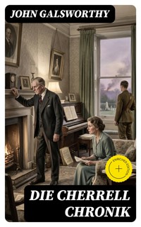 Die Cherrell Chronik - John Galsworthy - E-Book