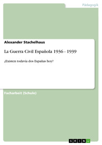 La Guerra Civil Española 1936 - 1939 - Alexander Stachelhaus - E-Book