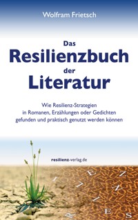 Das Resilienzbuch der Literatur - Wolfram Frietsch - E-Book