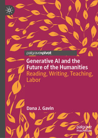 Generative AI and the Future of the Humanities - Dana J. Gavin - E-Book