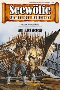 Seewölfe - Piraten der Weltmeere 280 - Frank Moorfield - E-Book
