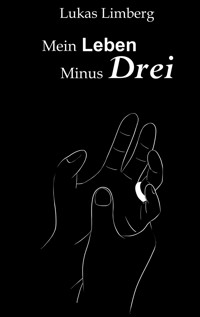 Mein Leben Minus Drei - Lukas Limberg - E-Book
