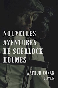Nouvelles aventures de Sherlock Holmes - Arthur Conan Doyle - E-Book