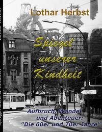 Spiegel unserer Kindheit - Lothar Herbst - E-Book